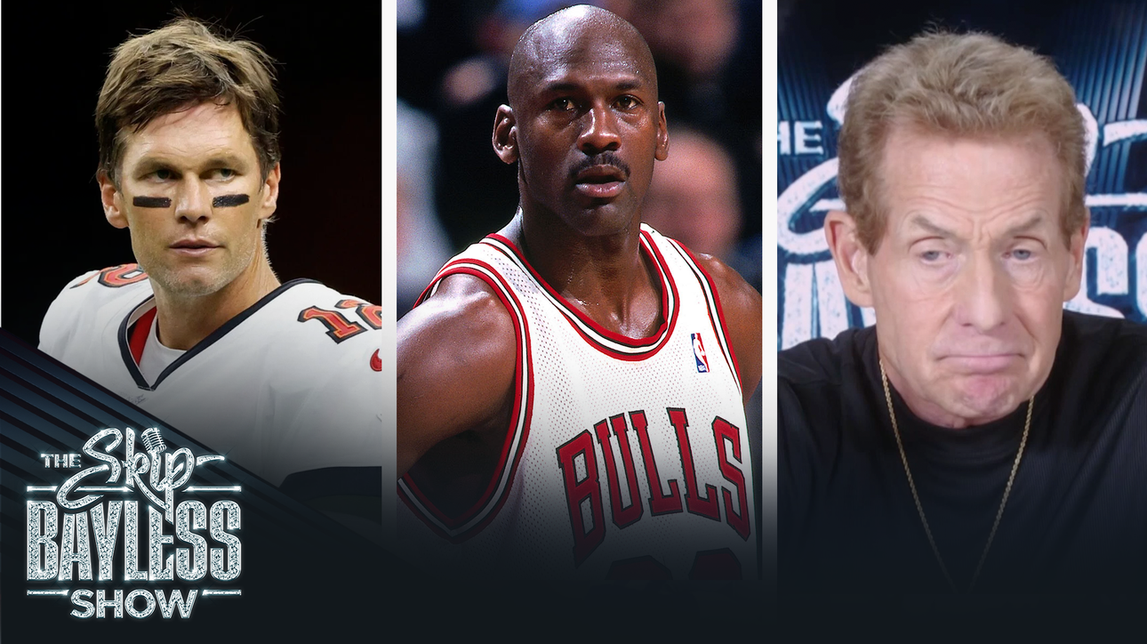 Brady is more clutch than Jordan and the greatest leader ever — Skip Bayless | The Skip Bayless Show