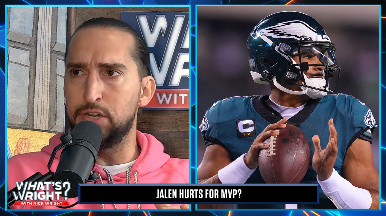 Nick isn't ruling out Eagles QB Jalen Hurts winning MVP | What's Wright?