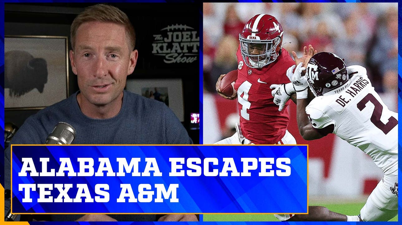 Alabama narrowly escapes Texas A&M: Crimson Tide deserves credit | The Joel Klatt Show