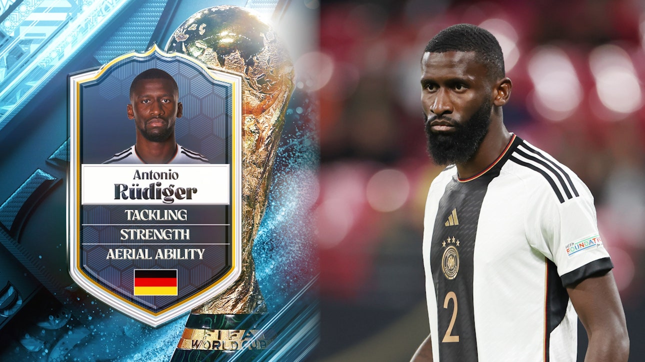 Germany's Antonio Rüdiger: No. 36 | Stu Holden's Top 50 Players in the 2022 FIFA Men's World Cup