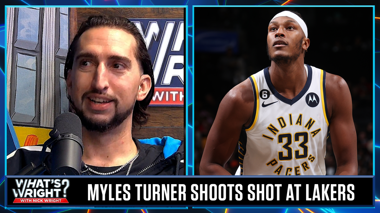 To trade or not to trade: Nick decides if Lakers should trade for Myles Turner | What's Wright?
