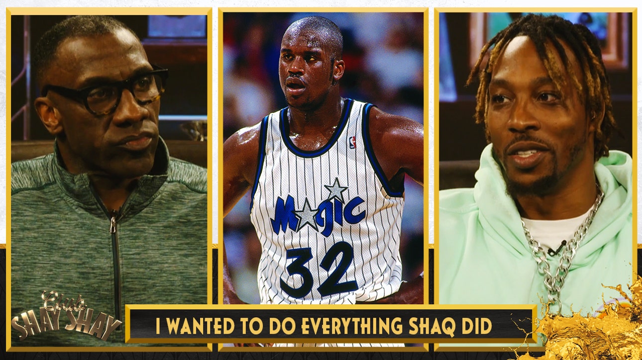 Dwight Howard on Shaq: "I wanted to do everything Shaq did" | CLUB SHAY SHAY