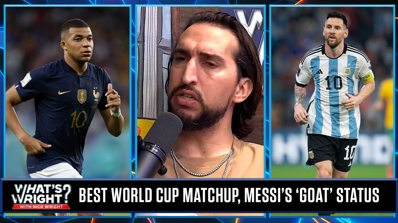 Nick's FIFA World Cup quarterfinal picks, Leo Messi and Kylian Mbappé's legacies | What's Wright?