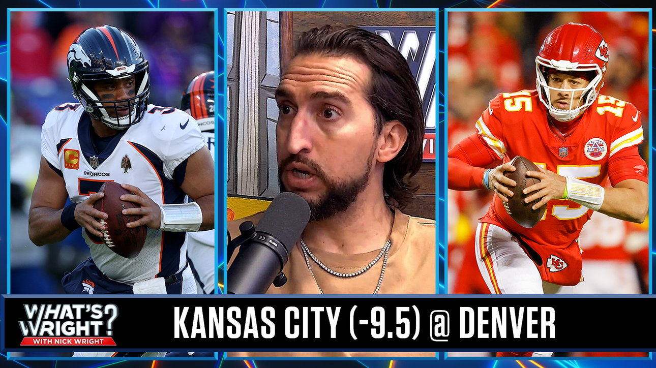 Nick warns to BE CAREFUL with DEN vs. KC (-9.5) | What’s Wright? 