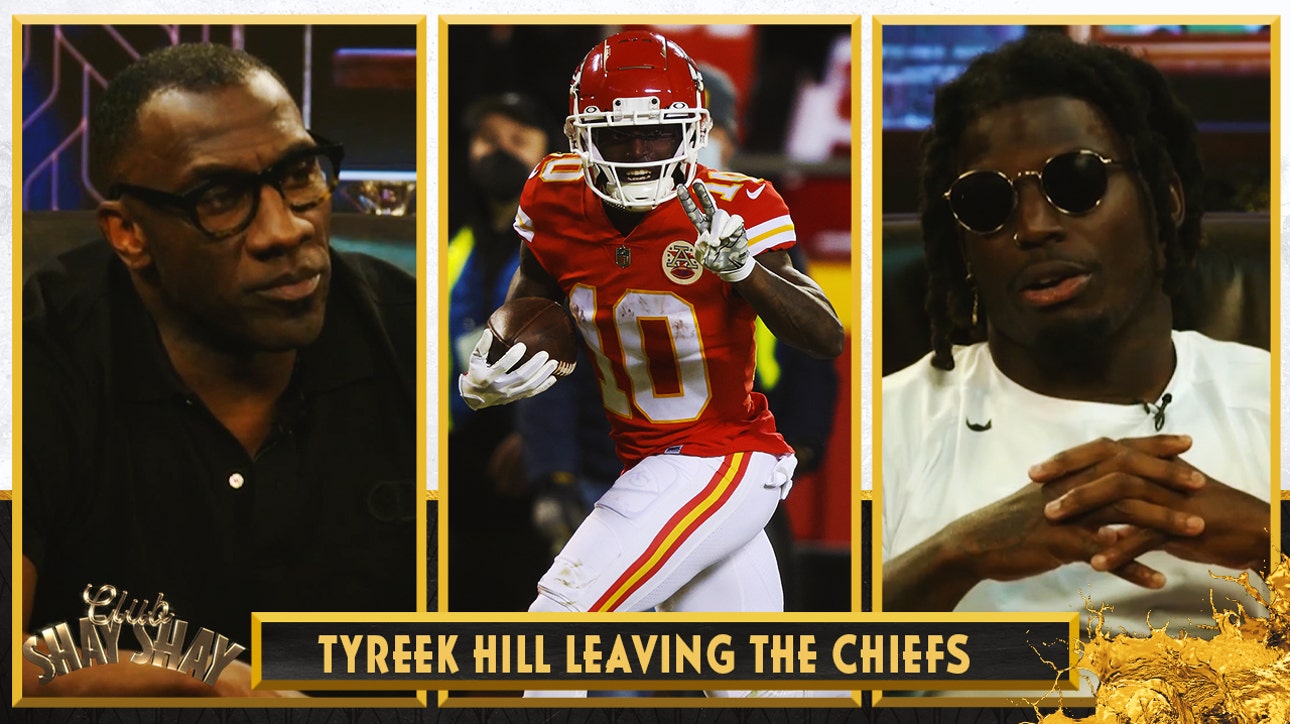 Tyreek Hill wanted to stay with Mahomes, Kelce & Chiefs but didn't feel valuable | CLUB SHAY SHAY
