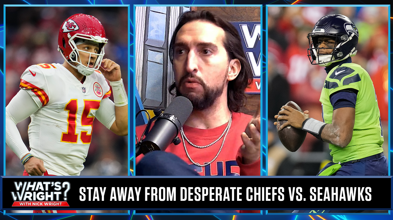 Nick says his Chiefs are likely 'not as good as he thought' to bet on vs. Seahawks | What's Wright?