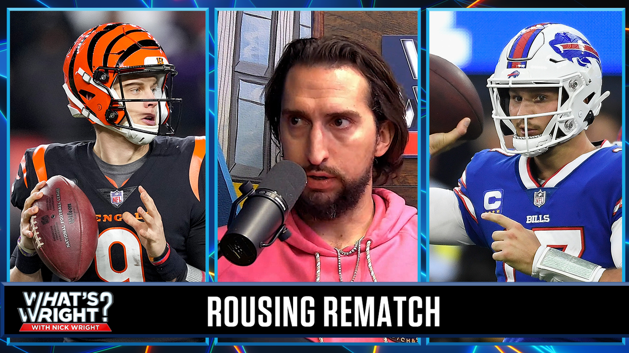Nick is taking Joe Burrow & Bengals over Bills in ‘Game of the Year’ rematch | What’s Wright?