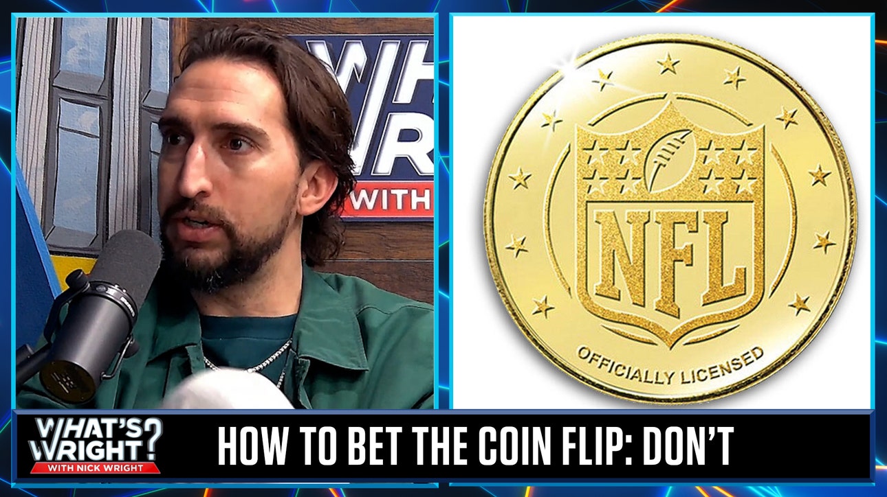 How to bet on Super Bowl LVII coin flip: Don't — Nick explains | What's Wright?