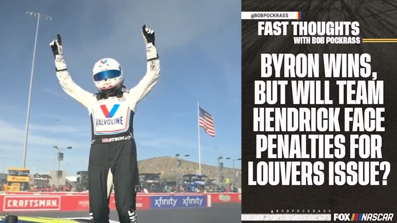 Fast Thoughts with Bob Pockrass: Big win for William Byron as Hendrick awaits NASCAR decision on possible penalties.