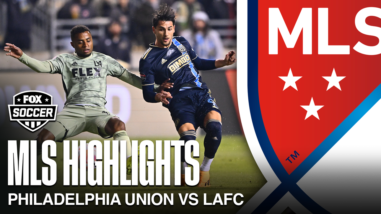 Philadelphia Union vs LAFC Highlights | FOX Soccer