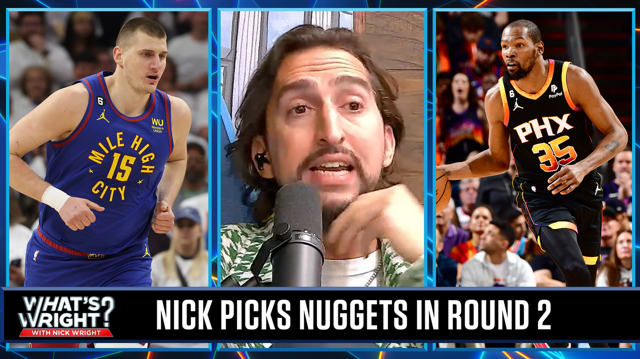 Nick defends picking Nuggets over Suns in Round 2 of NBA Playoffs | What's Wright?