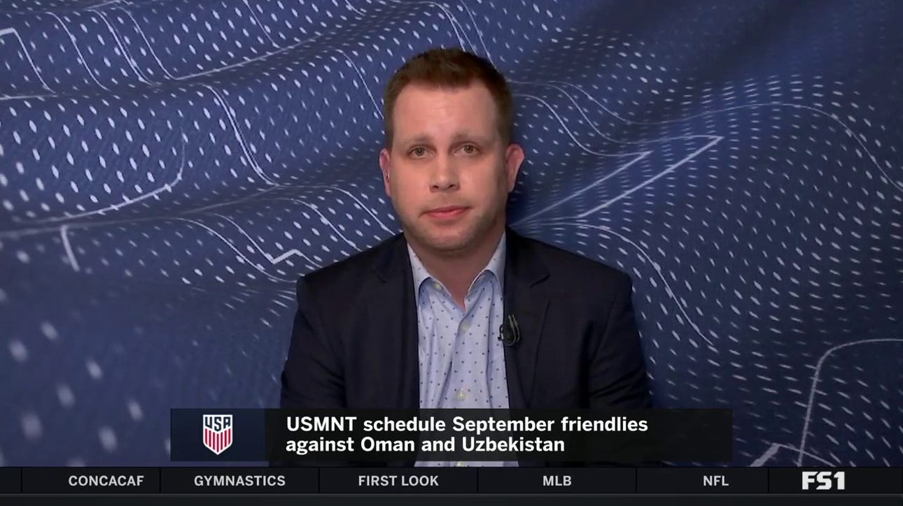 Doug McIntyre talks the USMNT's scheduled friendlies against Oman, Uzbekistan