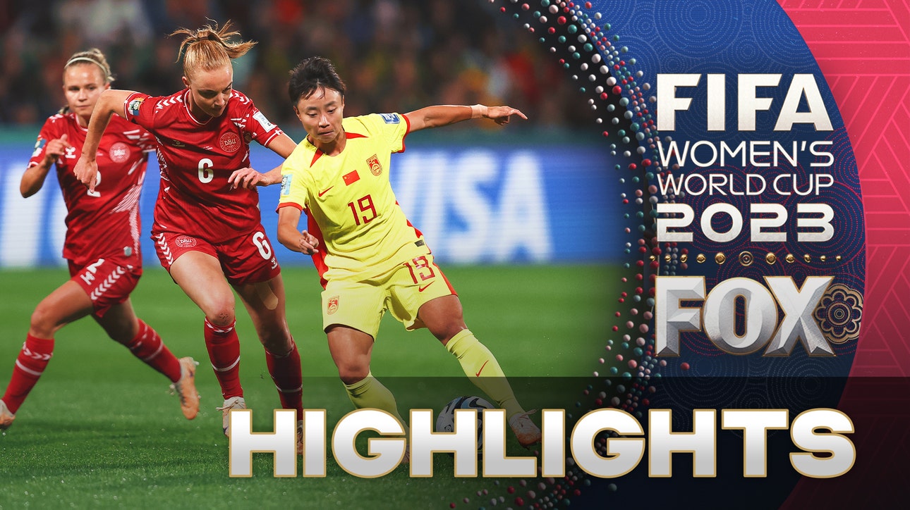 Denmark vs. China Highlights | 2023 FIFA Women's World Cup