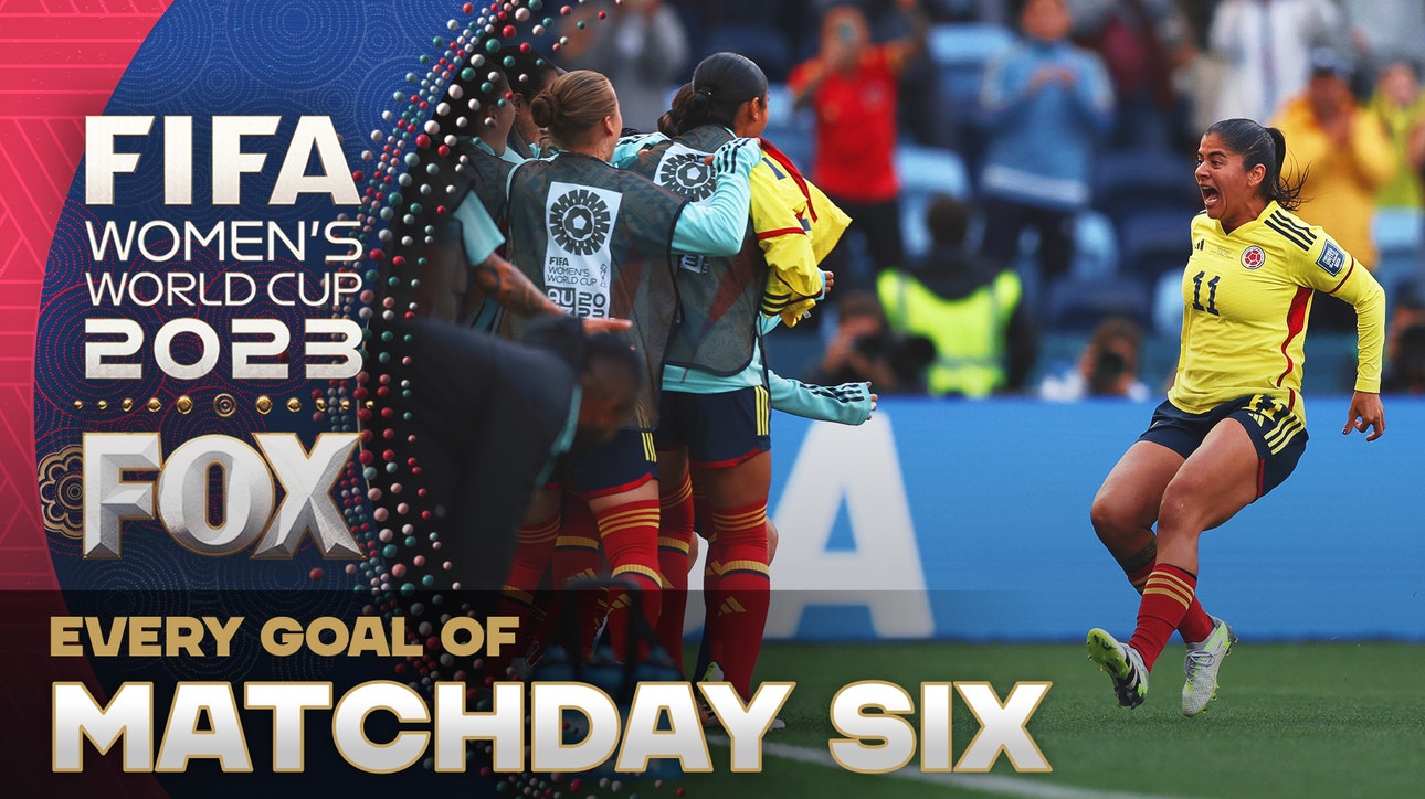 Every Goal Of Matchday Six | 2023 FIFA Women's World Cup