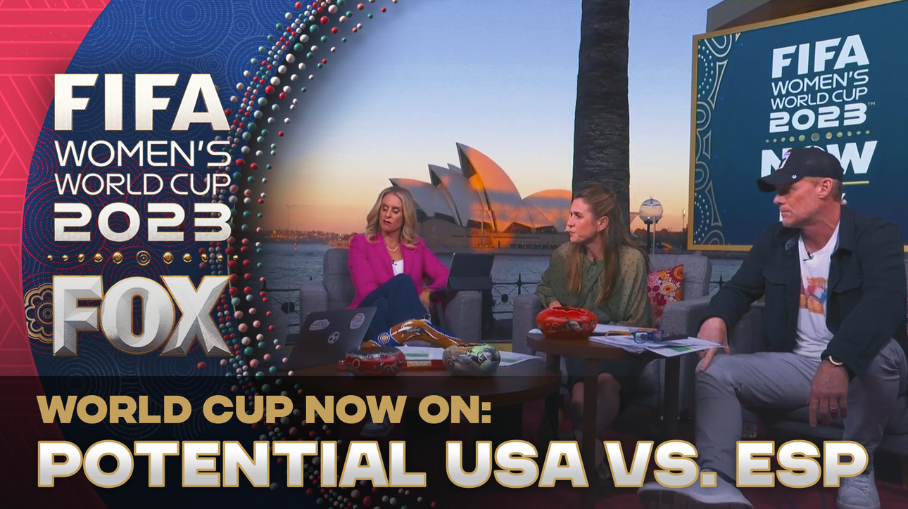 'World Cup NOW' crew and Alexi Lalas look ahead to a potential USA vs. Spain Matchup | World Cup NOW