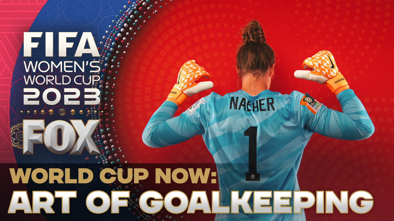 Karina LeBlanc and the 'World Cup Now' crew talk about the 'Art of Goalkeeping'