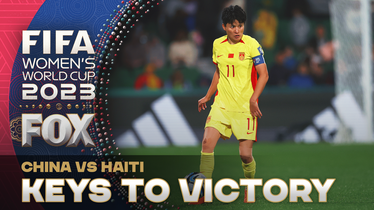 Keys to Victory for China vs. Haiti | World Cup NOW