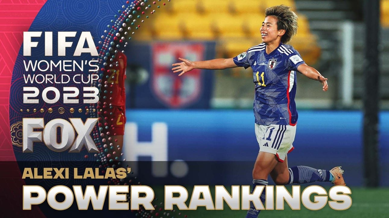 Alexi Lalas' power rankings ft.  Japan, Sweden and the USWNT  | 2023 FIFA Women's World Cup