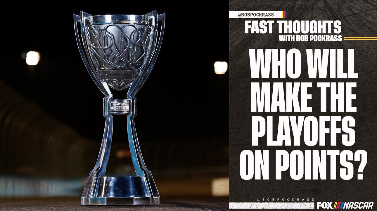 Who will make the playoffs on points? | Fast Thoughts with Bob Pockrass