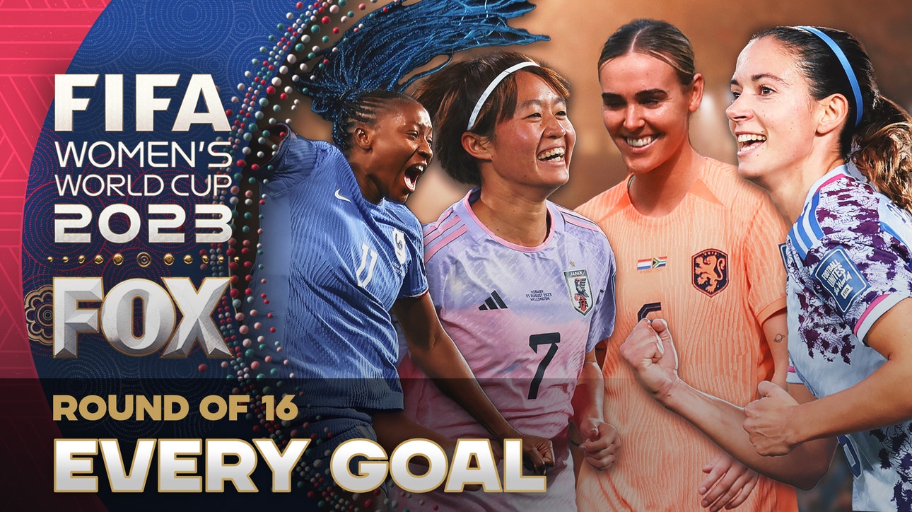 2023 FIFA Women's World Cup: Every Goal from the Round of 16 | FOX Soccer