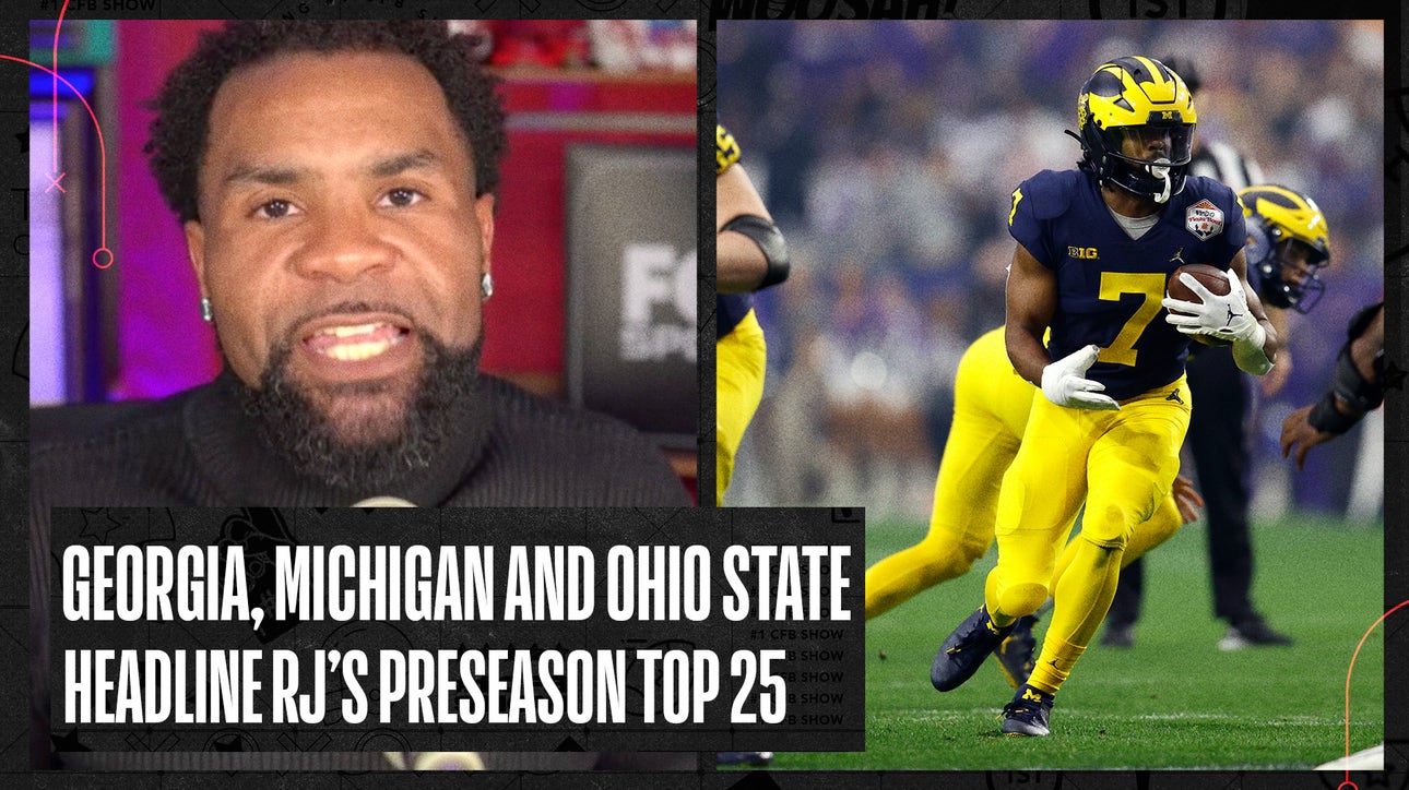 RJ's Preseason Top 25 Revealed: Georgia, Michigan, Ohio State remain on top | No. 1 CFB Show