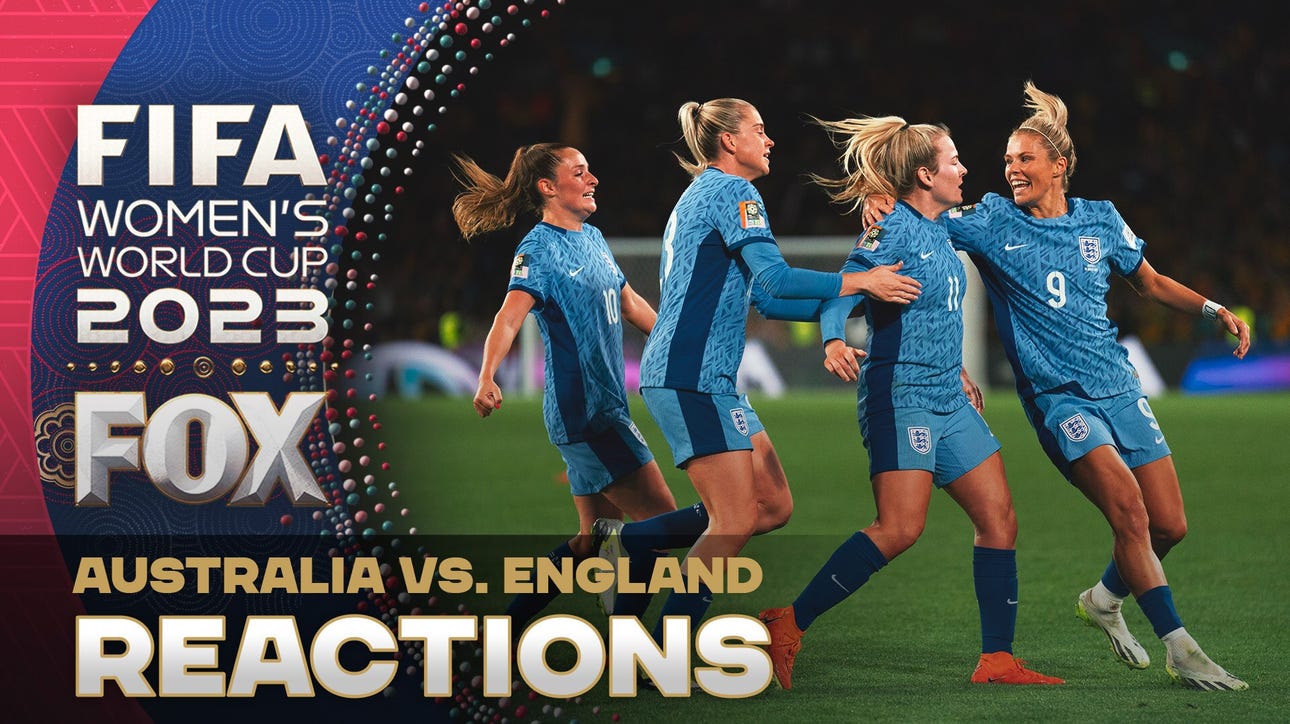 Instant reactions to England's elimination of Australia in the 2023 FIFA Women's World Cup semifinals