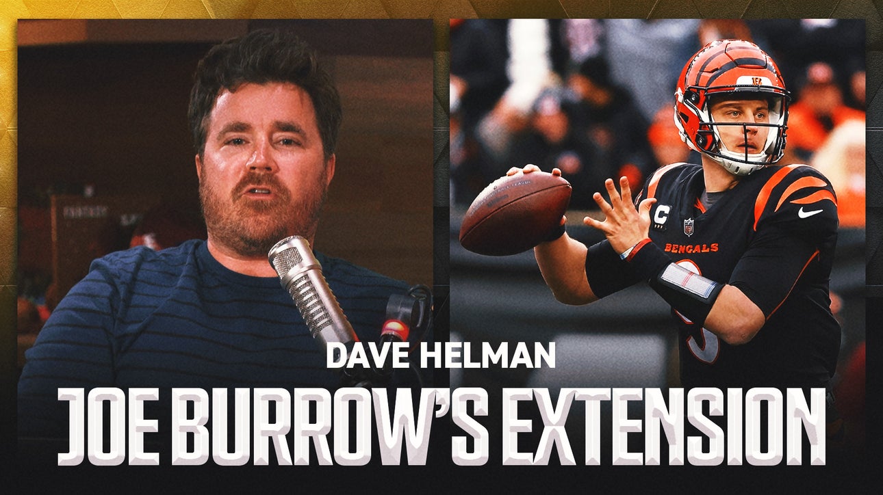 Dave Helman reacts to Joe Burrow's MEGA extension with the Cincinnati Bengals | NFL on FOX Podcast
