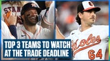 Baltimore Orioles headline the Top 3 teams to watch at the MLB Trade Deadline | Flippin' Bats