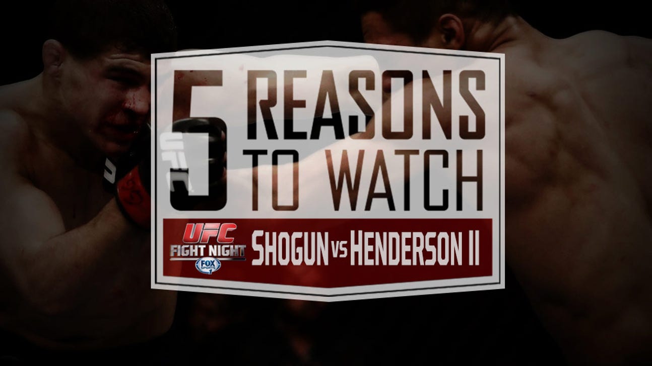 5 Reasons to Watch UFC Fight Night: Shogun vs. Henderson II