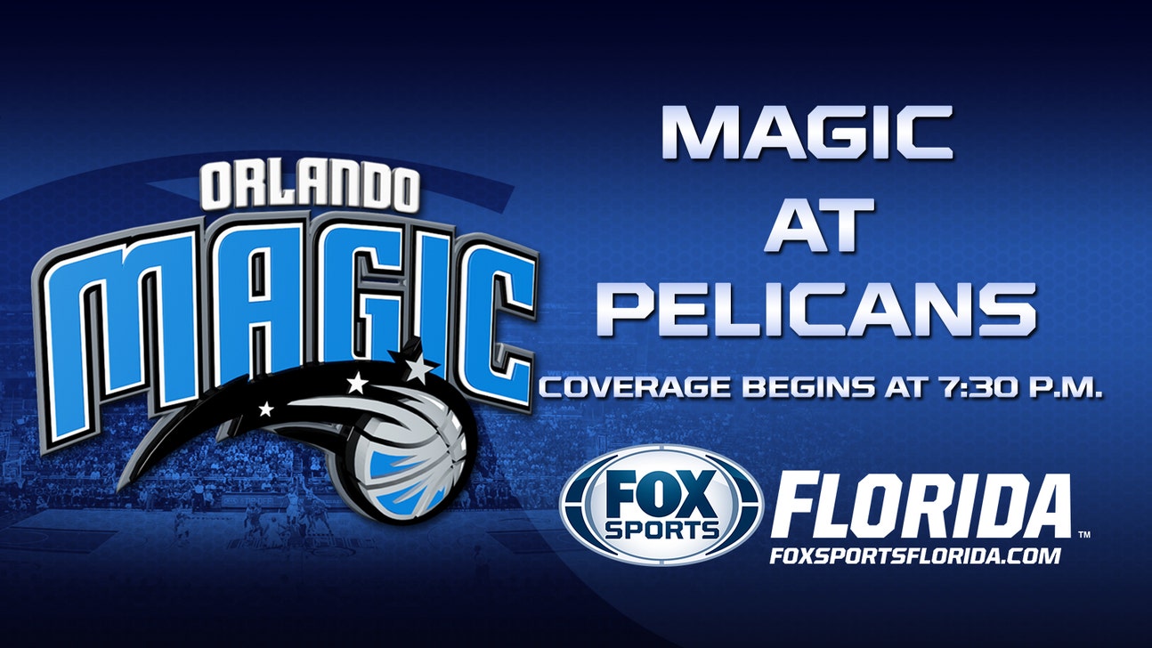 Magic at Pelicans game preview