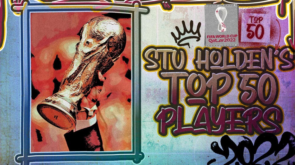 Stu Holden's top 50 players at World Cup 2022