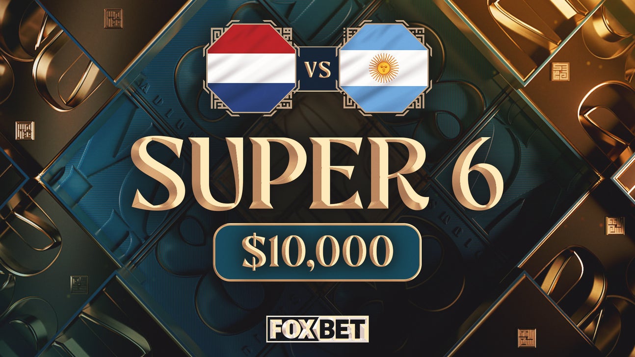 FOX Bet Super 6: Win $10K in Netherlands-Argentina World Cup Challenge
