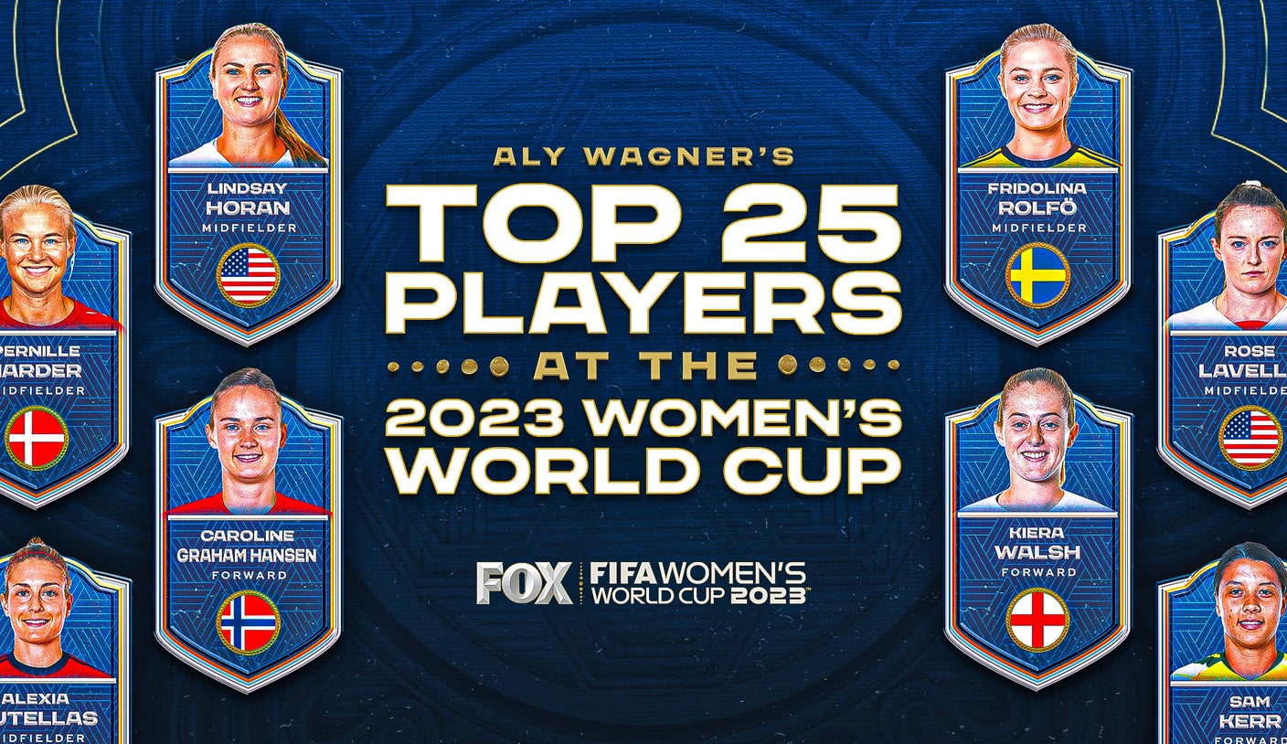 Aly Wagner’s Top 25 players at 2023 FIFA Women’s World Cup