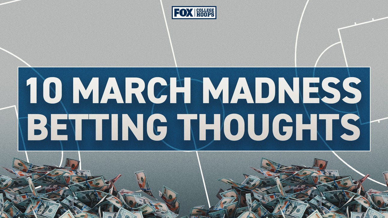 2025 March Madness: 10 early NCAA Tournament betting thoughts