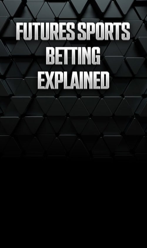 What is Futures Betting? How to Read & Bet Futures