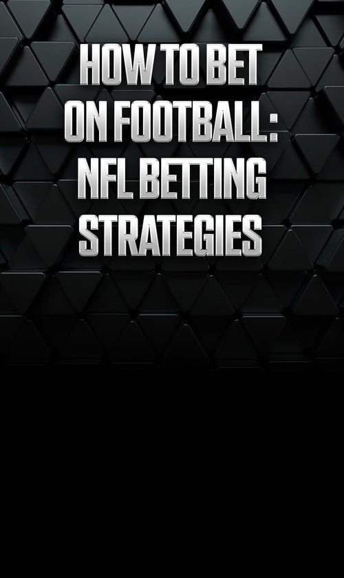 How to Bet on Football: NFL Betting Strategies