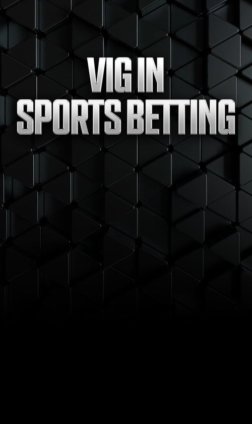 What Is Vig in Sports Betting and How Does It Work