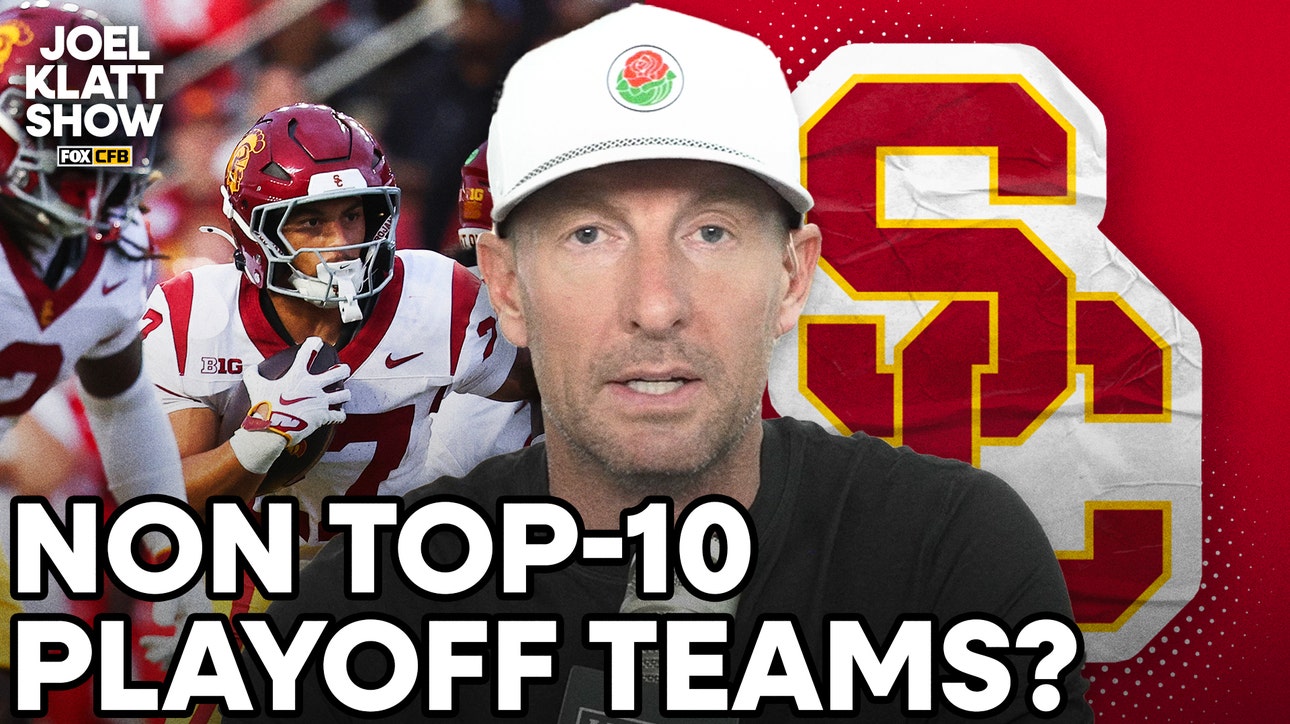 Can USC, Utah Make The CFP? Joel Klatt Names 10 Teams Outside Top 10 To Make CFP